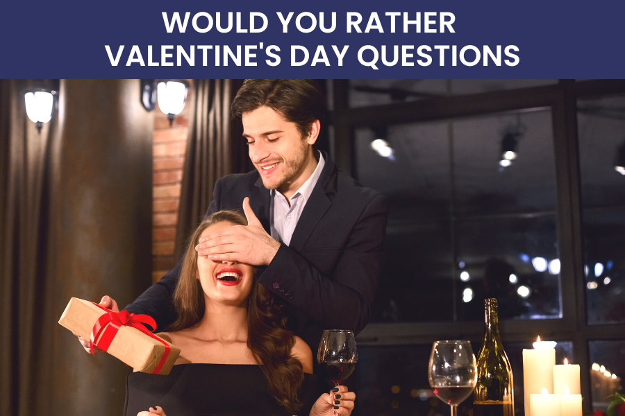 would you rather valentines day questions