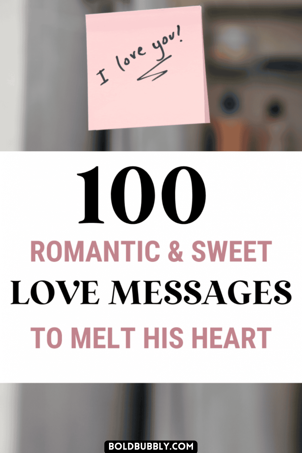 100 Love Messages For Him That Will Melt His Heart - Bold & Bubbly