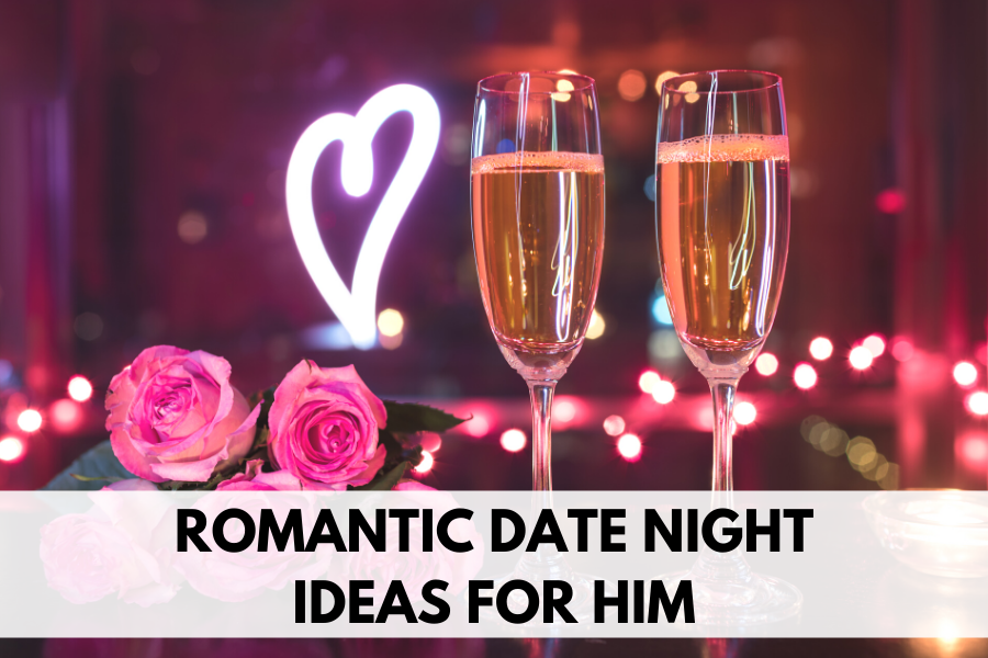 romantic date night ideas for him