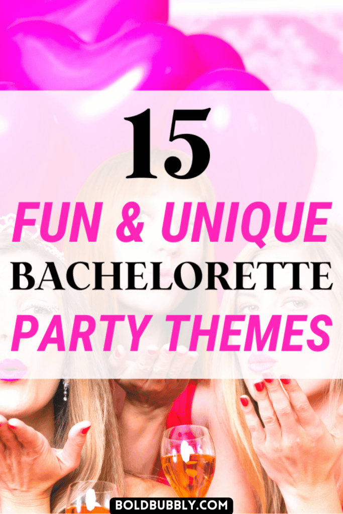 15 Insanely Awesome Bachelorette Party Themes Bold & Bubbly