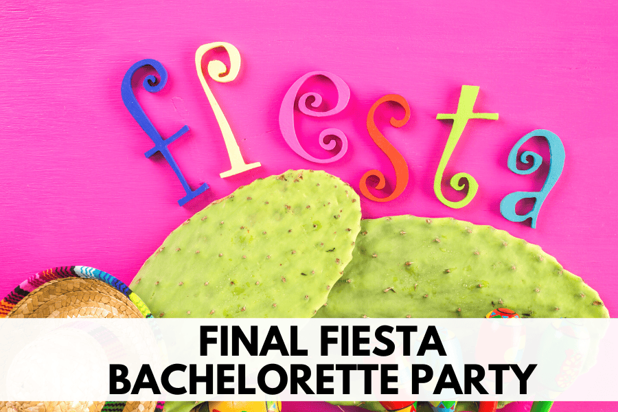 final fiesta bachelorette party