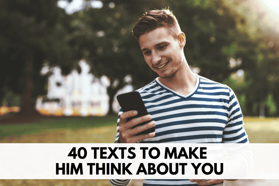 40 texts to make him think about you
