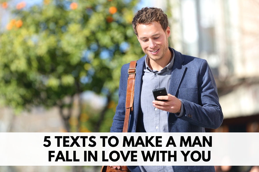 5 texts to make a man fall in love with you