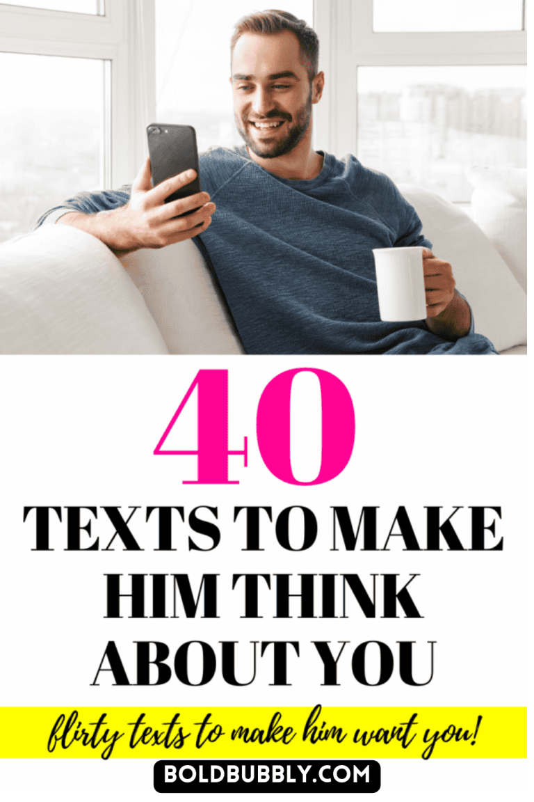 40 Texts To Make Him Think About You Day And Night - Bold & Bubbly