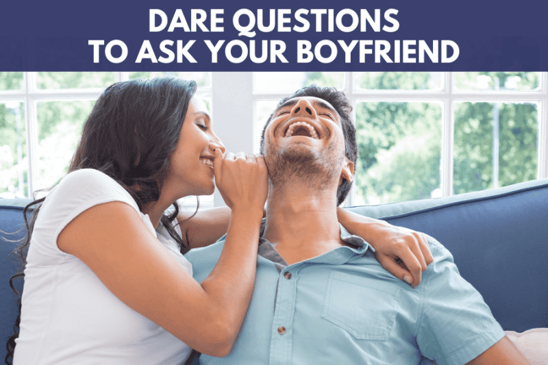 103 Insanely Flirty Truth Or Dare Questions For Boyfriend Over Text