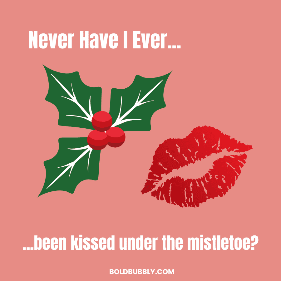 never have i ever been kissed under the mistle toe christmas questions