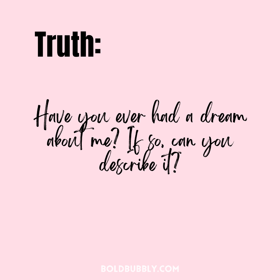 truth or dare questions for boyfriend - have you ever had a dream about me