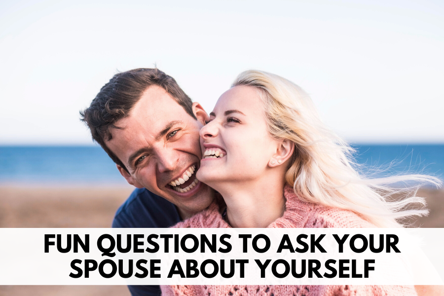 fun questions to ask your spouse about yourself