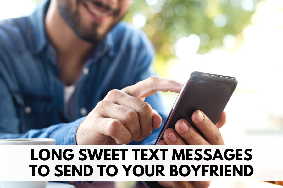 long sweet text messages to send to your boyfriend