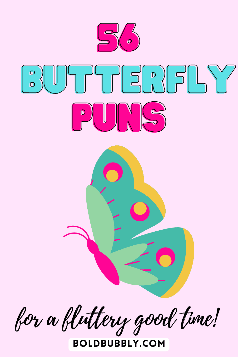 56 Butterfly Puns That Will Give You All The Good Flutters - Bold & Bubbly