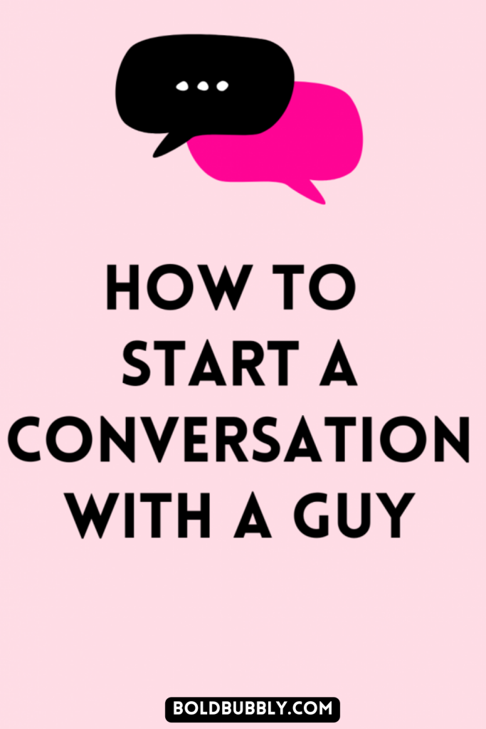 how to start a conversation with a guy you like