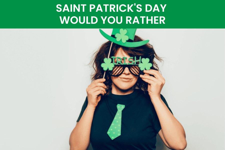 saint patricks day would you rather