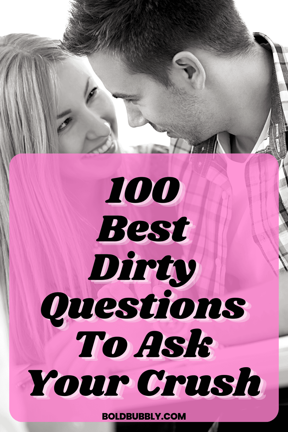 100 Flirty And Dirty Questions To Ask Your Crush Bold Bubbly   Dirty Questions To Ask A Guy 