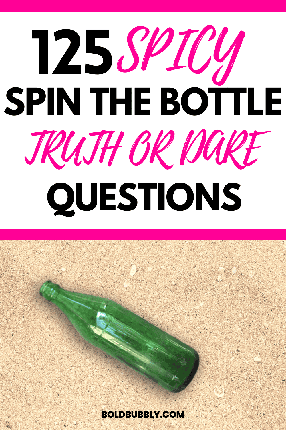 125 Spicy Spin The Bottle Truth Or Dare Questions Bold And Bubbly