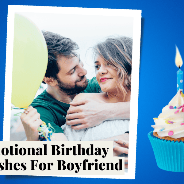 80+ Emotional Birthday Wishes For Boyfriend To Melt His Heart