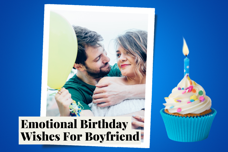 80+ Emotional Birthday Wishes For Boyfriend To Melt His Heart