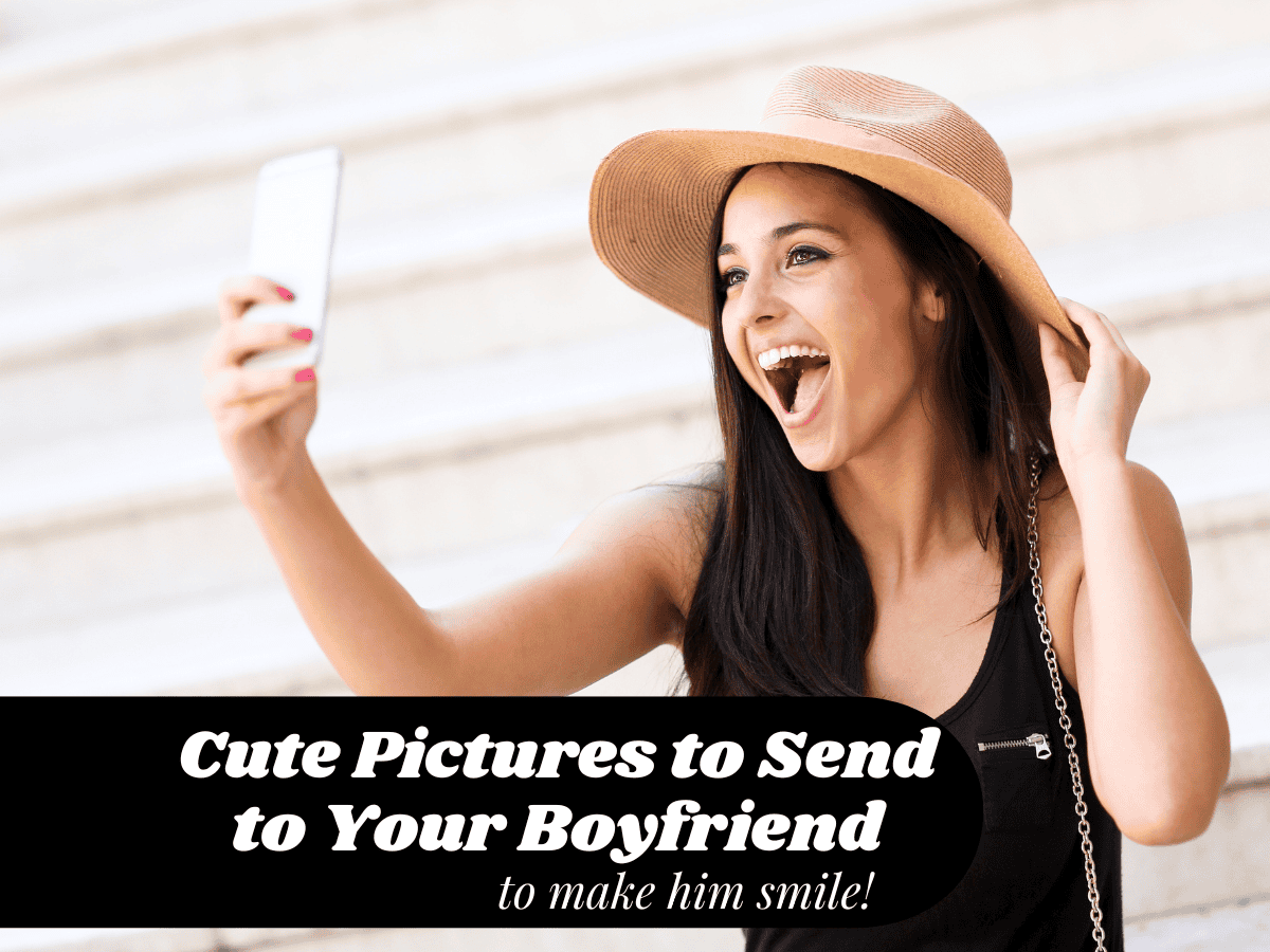 pictures to send to your boyfriend