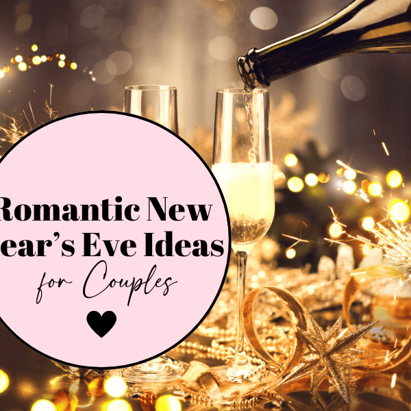 13 Romantic New Years Eve Ideas for Couples (Make Your New Years Unforgettable)