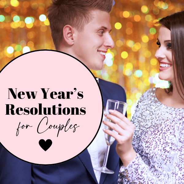 15 Meaningful New Year’s Resolutions for Couples