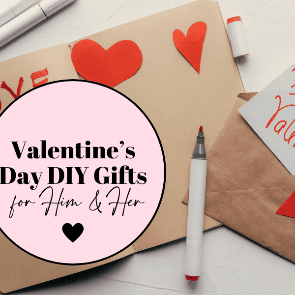 17 Best Valentine’s Day DIY Gifts to Celebrate Your Love